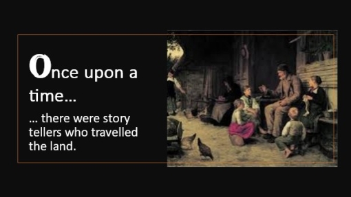 Black background with white and orange text reading 'Once upon a time... there were story tellers who travelled the land.' On the right, a group of adults and children sit outside a rustic building, listening to a storyteller, with chickens in the foreground.