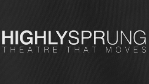 Black background with bold white text reading 'HIGHLYSPRUNG' and smaller white text below saying 'THEATRE THAT MOVES'