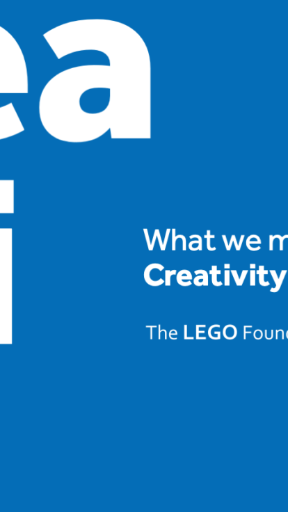 A blue background with the word 'Creativity' written vertically in large white letters on the left. On the right, smaller white text reads 'What we mean by: Creativity' and below that, 'The LEGO Foundation'
